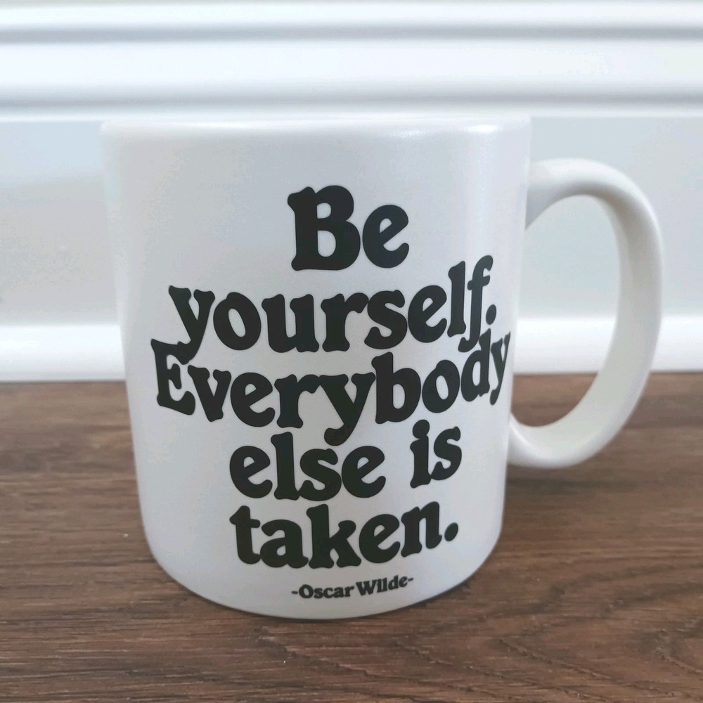 Be Yourself. Everybody Else is Taken Oscar Wilde Coffee Mug Cup